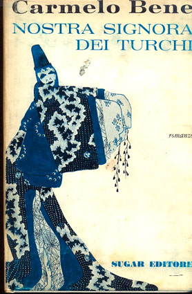 Nostra Signora dei Turchi (romanzo) di Carmelo Bene – Prima edizione